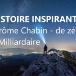 De zéro à milliardaire – L’Histoire inspirante de Jérôme Chabin