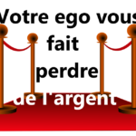 Comment votre ego vous fait perdre de l’argent